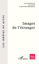 Couverture du livre « Images de l'étranger » de Guy Lochard et Marie-Dominique Popelard aux éditions Editions L'harmattan