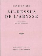 Couverture du livre « Au-dessus de l'abysse » de Conrad Aiken aux éditions Mercure De France