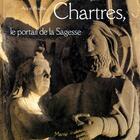 Couverture du livre « Chartres, le portail de la sagesse » de Anne Prache aux éditions Mame