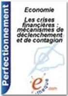 Couverture du livre « Les crises financières : mécanismes de déclenchement et de contagion » de Delphine Lahet aux éditions E-theque
