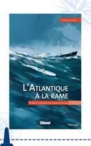 Couverture du livre « L'Atlantique à la rame ; de Dakar à Cayenne, une course en solitaire » de Jean-Luc Torre aux éditions Livre Mer