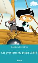 Couverture du livre « Les aventures du pirate Labille » de Melissa Jacques aux éditions Les Editions L'interligne