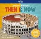 Couverture du livre « Then & now ; ancient wonders (édition 2018) » de Stuart Hill et Lindsey Spinks aux éditions Lonely Planet Kids