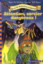 Couverture du livre « L'école des Massacreurs de dragons Tome 11 : attention, sorcier dangereux ! » de Kate Hall Mcmullan aux éditions Gallimard-jeunesse