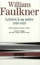 Couverture du livre « Lettres à sa mère ; 1918-1925 » de William Faulkner aux éditions Gallimard