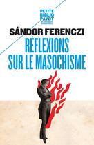 Couverture du livre « Réflexions sur le masochisme » de Sandor Ferenczi aux éditions Payot