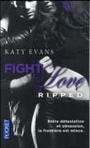 Couverture du livre « Fight for love Tome 5 : ripped » de Katy Evans aux éditions Pocket