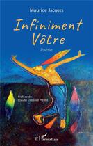 Couverture du livre « Infiniment vôtre » de Maurice Jacques aux éditions L'harmattan