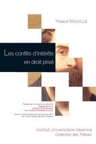 Couverture du livre « Les conflits d'interêts en droit privé » de Thibault Douville aux éditions Institut Universitaire Varenne