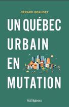 Couverture du livre « Un quebec urbain en mutation » de Gerard Beaudet aux éditions Multimondes