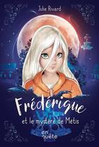 Couverture du livre « Frederique v 01 frederique et le mystere de metis » de Julie Rivard aux éditions Heritage Quebec
