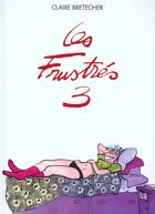 Couverture du livre « Les frustres t.3 » de Claire Bretecher aux éditions Bretecher Claire