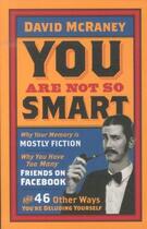 Couverture du livre « You are not so smart » de David Mcraney aux éditions Oneworld