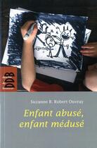 Couverture du livre « Enfant abusé, enfant médusé » de Suzanne B. Robert-Ouvray aux éditions Desclee De Brouwer