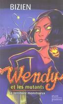Couverture du livre « Wendy et les mutants t.2 ; le territoire monstrueux » de Jean-Luc Bizien aux éditions Plon