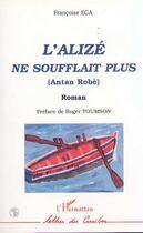 Couverture du livre « L'alize ne soufflait plus (antan robe) » de Francoise Ega aux éditions Editions L'harmattan
