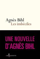 Couverture du livre « Les imbéciles » de Agnes Bihl aux éditions Don Quichotte