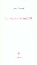 Couverture du livre « La maison gandolfi » de Jean Brunet aux éditions Galilee