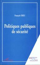 Couverture du livre « Politiques publiques de sécurité » de François Dieu aux éditions L'harmattan