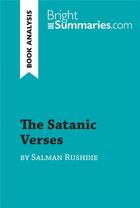 Couverture du livre « The Satanic Verses by Salman Rushdie (Book Analysis) : Detailed Summary, Analysis and Reading Guide » de Bright Summaries aux éditions Brightsummaries.com