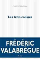 Couverture du livre « Les trois collines » de Frederic Valabregue aux éditions P.o.l