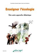 Couverture du livre « Enseigner l'écologie ; une autre approche didactique » de Jean-Louis Hemptinne et Alexandra Magro aux éditions Educagri