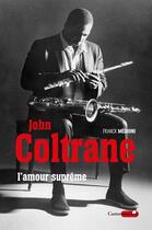 Couverture du livre « John Coltrane, l'amour suprême » de Franck Medioni aux éditions Castor Astral