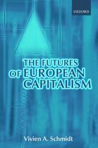 Couverture du livre « The Futures of European Capitalism » de Vivien A. Schmidt aux éditions Oxford University Press Usa