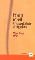 Couverture du livre « Parents en exil ; psychopathologie et migrations (3e édition) » de Marie Rose Moro aux éditions Puf