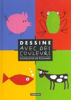 Couverture du livre « Dessine avec des couleurs » de Rosamel (De) aux éditions Casterman