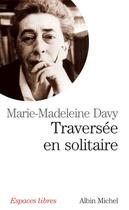 Couverture du livre « Espaces libres - t147 - traversee en solitaire » de Marie-Madeleine Davy aux éditions Albin Michel