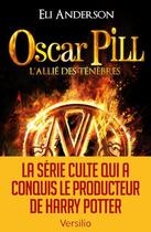 Couverture du livre « Oscar Pill t.4 ; l'allié des ténèbres » de Eli Anderson aux éditions Versilio