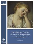Couverture du livre « Jean-Baptiste Greuze et ses têtes d'expression : la fortune d'un genre » de Yuriko Jackall aux éditions Cths Edition