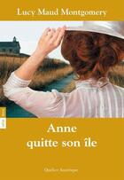Couverture du livre « Anne Shirley t.3 : Anne quitte son île » de Lucy Maud Montgomery aux éditions Quebec Amerique