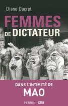 Couverture du livre « Femmes de dictateur ; dans l'intimité de Mao » de Diane Ducret aux éditions 12-21