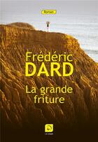 Couverture du livre « La grande friture » de Frederic Dard aux éditions Editions De La Loupe