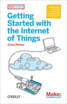 Couverture du livre « Getting started with the Internet of things » de Cuno Pfister aux éditions O Reilly