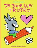 Couverture du livre « Je joue avec Trotro » de Benedicte Guettier aux éditions Gallimard Jeunesse Giboulees