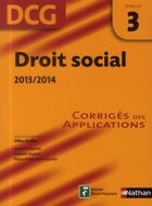 Couverture du livre « Droit social ; épreuve 3 DCG ; corrigés des applications (édition 2013/2014) » de  aux éditions Nathan