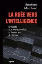 Couverture du livre « La ruée vers l'intelligence » de Stephane Marchand aux éditions Fayard