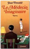 Couverture du livre « Le médecin imaginaire » de Jean Freustie aux éditions Grasset