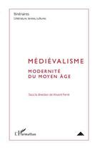 Couverture du livre « Médiévalisme ; modernité du Moyen Age » de Vincent Ferré aux éditions Editions L'harmattan
