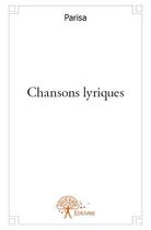 Couverture du livre « Chansons lyriques » de Parisa aux éditions Edilivre