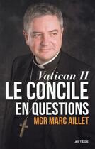 Couverture du livre « Vatican II ; le concile en questions » de Marc Aillet aux éditions Artege