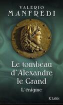 Couverture du livre « Le tombeau d'Alexandre le Grand ; l'énigme » de Valerio Massimo Manfredi aux éditions Lattes