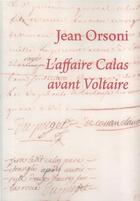 Couverture du livre « L'affaire Calas avant Voltaire » de Orsoni Jean aux éditions Cie Xviii