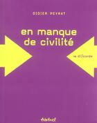 Couverture du livre « En manque de civilité » de Didier Peyrat aux éditions Textuel