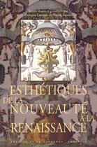 Couverture du livre « Esthetiques de la nouveaute a la renaissance » de Laroque/Lessay aux éditions Presses De La Sorbonne Nouvelle