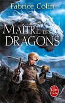 Couverture du livre « Le maître des dragons » de Fabrice Colin aux éditions Le Livre De Poche