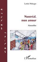 Couverture du livre « Montréal, mon amour ; nouvelles » de Lottin Wekape aux éditions L'harmattan
